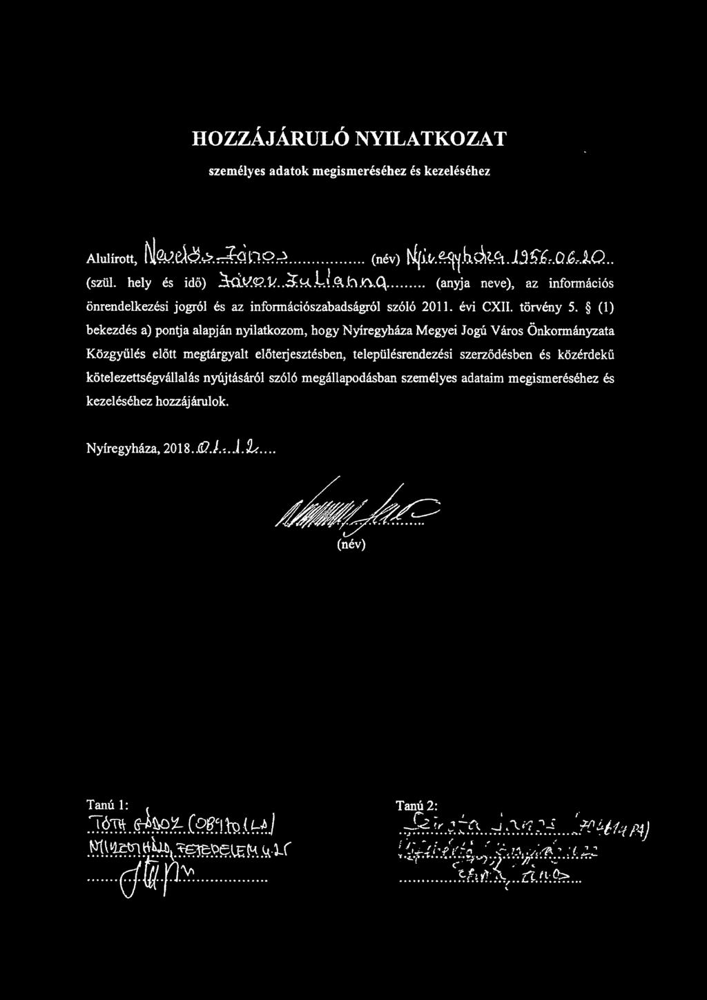 HOZZÁJÁRULÓ NYILATKOZAT személyes adatok megismeréséhez és kezeléséhez Alulírott, Nw. ek'?.<:-?. d:9. n Q?............... (név) N{J.f/. ~lb.j1~.s. lj f.r.o.0.-.io.. (szül. hely és idő)..,..: - Lt.:tU.