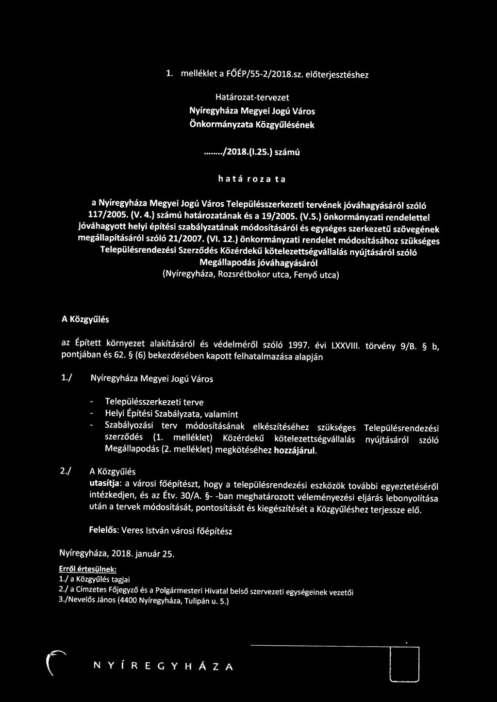 (V. 4.) számú határozatának és a 19/2005. (V.5.} önkormányzati rendelettel jóváhagyott helyi építési szabályzatának módosításáról és egységes szerkezetű szövegének megállapításáról szóló 21/2007. (VI.