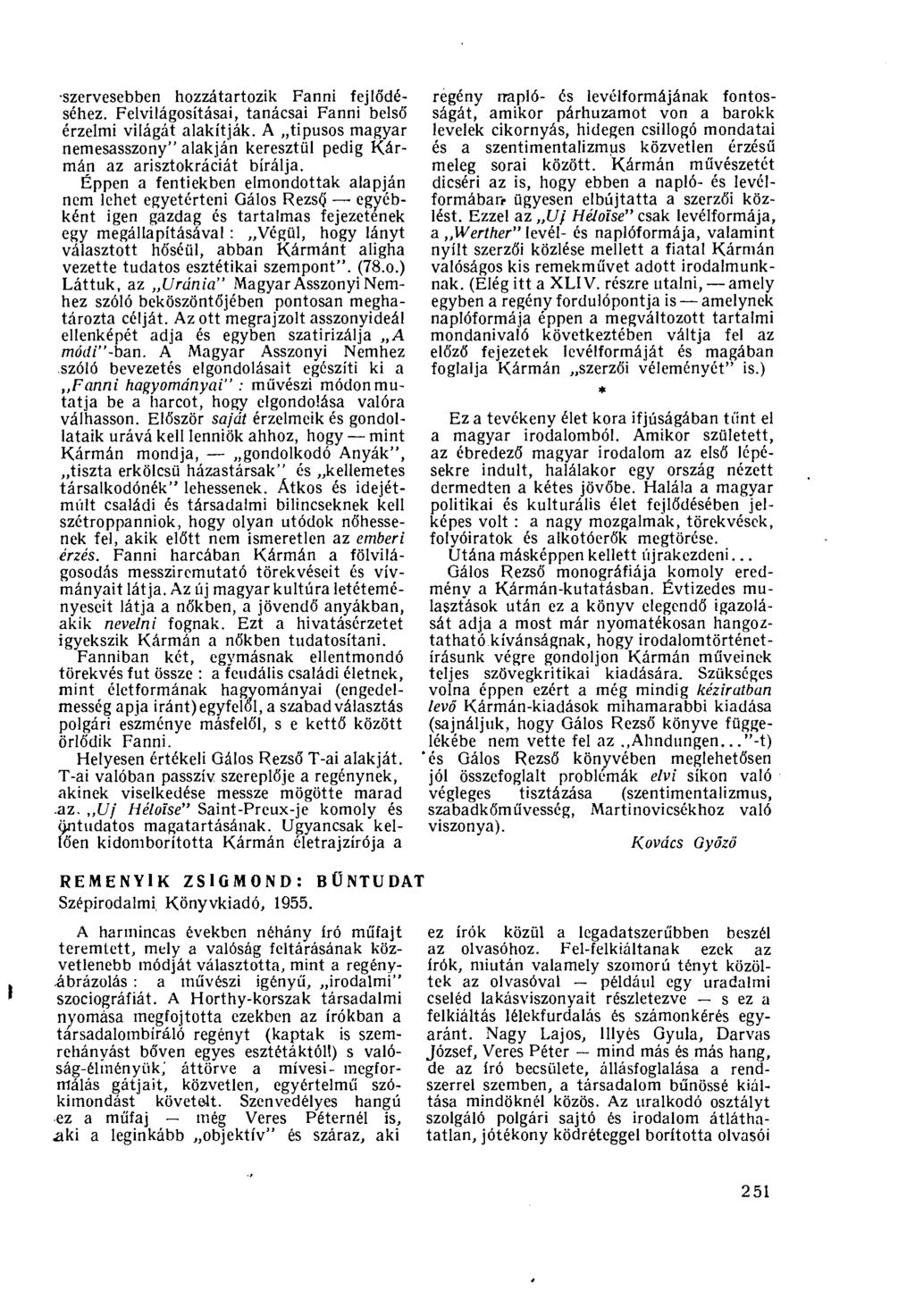 szervesebben hozzátartozik Fanni fejlődéséhez. Felvilágosításai, tanácsai Fanni belső érzelmi világát alakítják.
