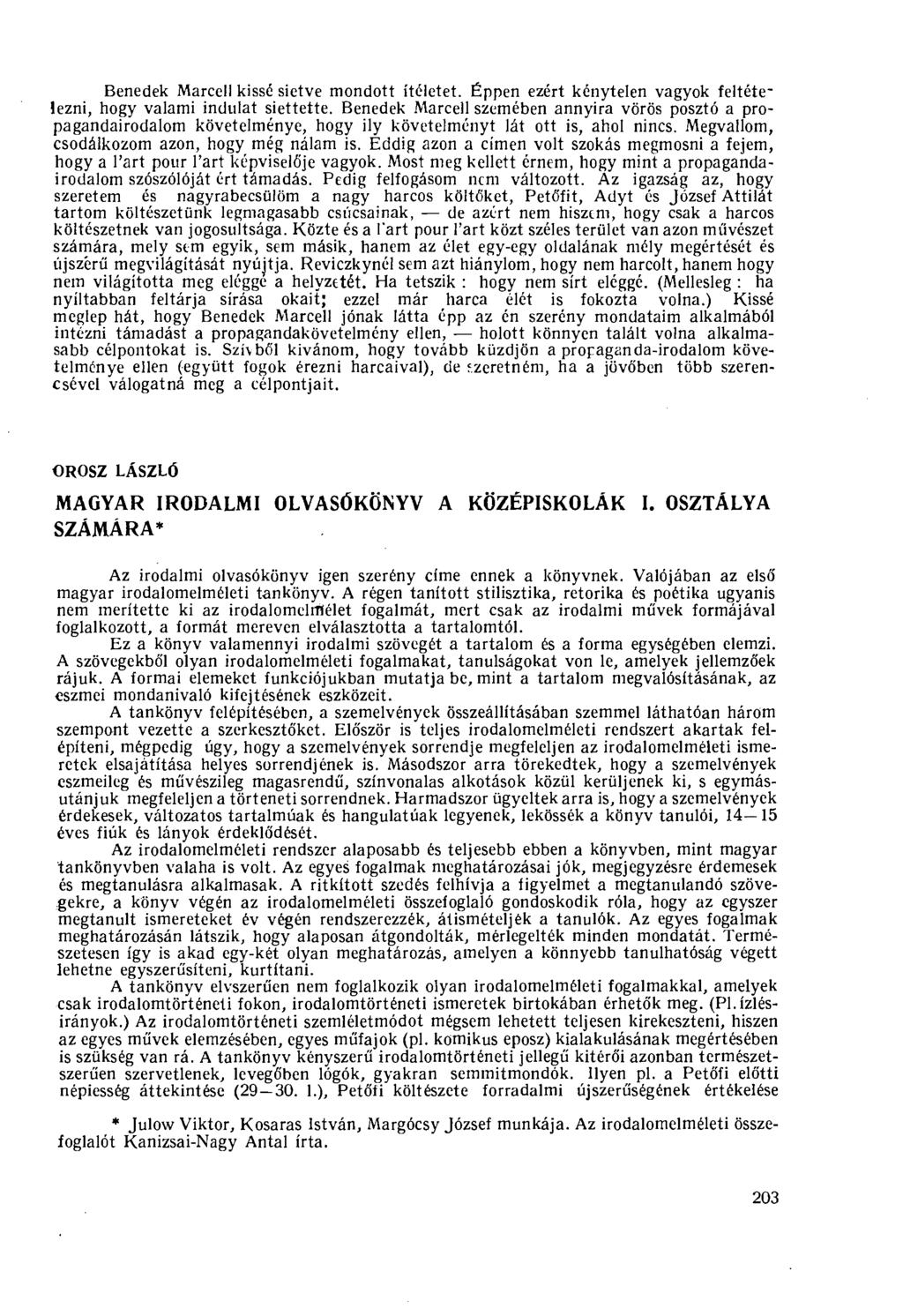 Benedek Marcell kissé sietve mondott ítéletet. Éppen ezért kénytelen vagyok feltételezni, hogy valami indulat siettette.
