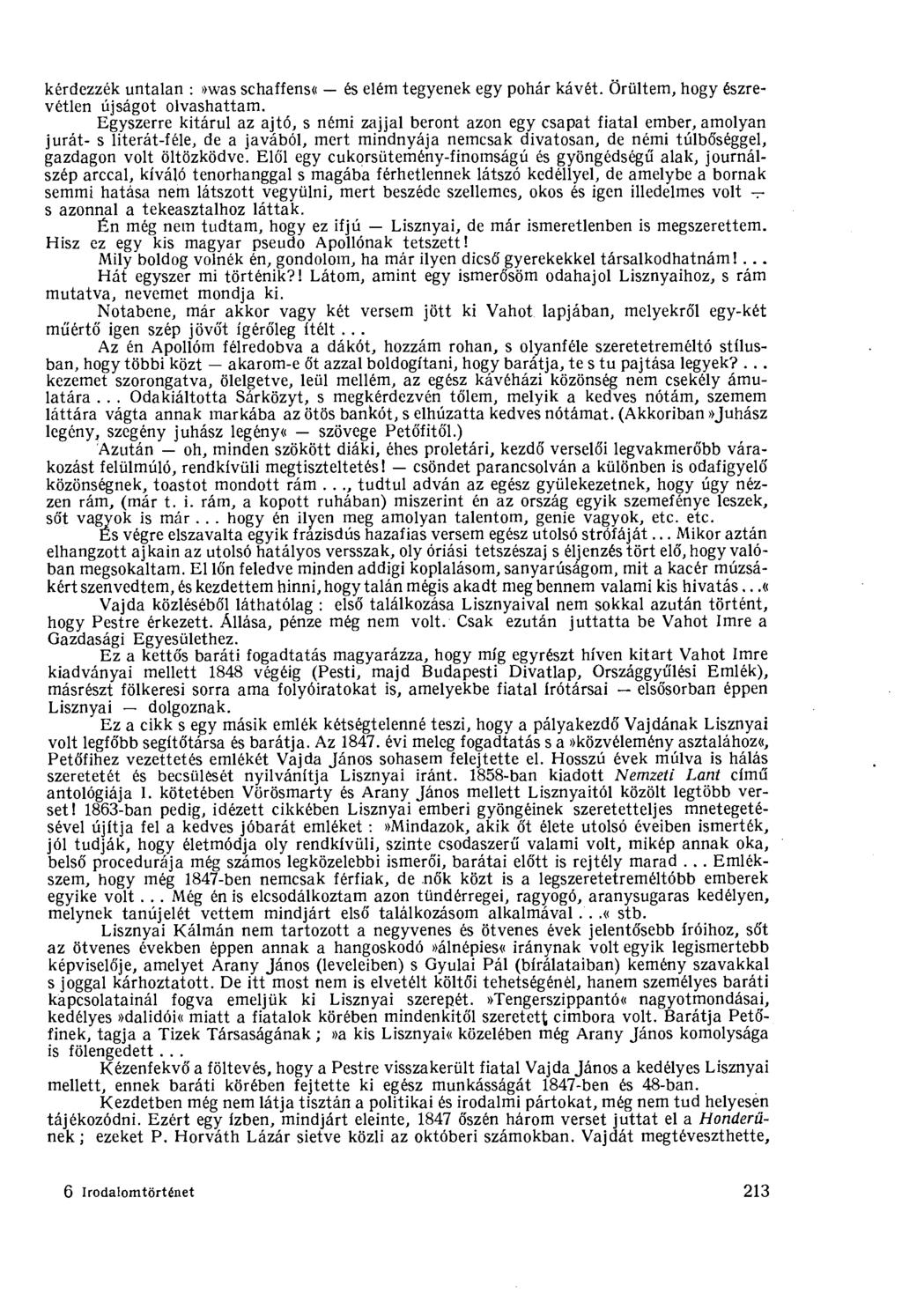 kérdezzék untalan :»was schaffens«és elém tegyenek egy pohár kávét. Örültem, hogy észrevétlen újságot olvashattam.