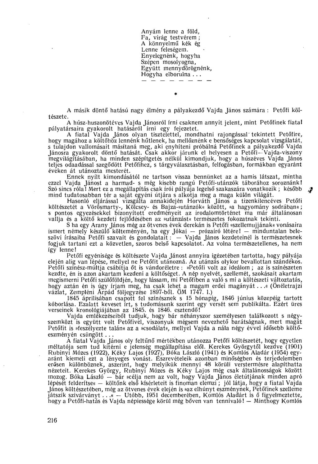 Anyám lenne a föld, Fa, virág testvérem ; A könnyelmű kék ég Lenne feleségem. Enyelegnénk, hogyha Szépen mosolyogna, Együtt mennydörögnénk, Hogyha elborulna.