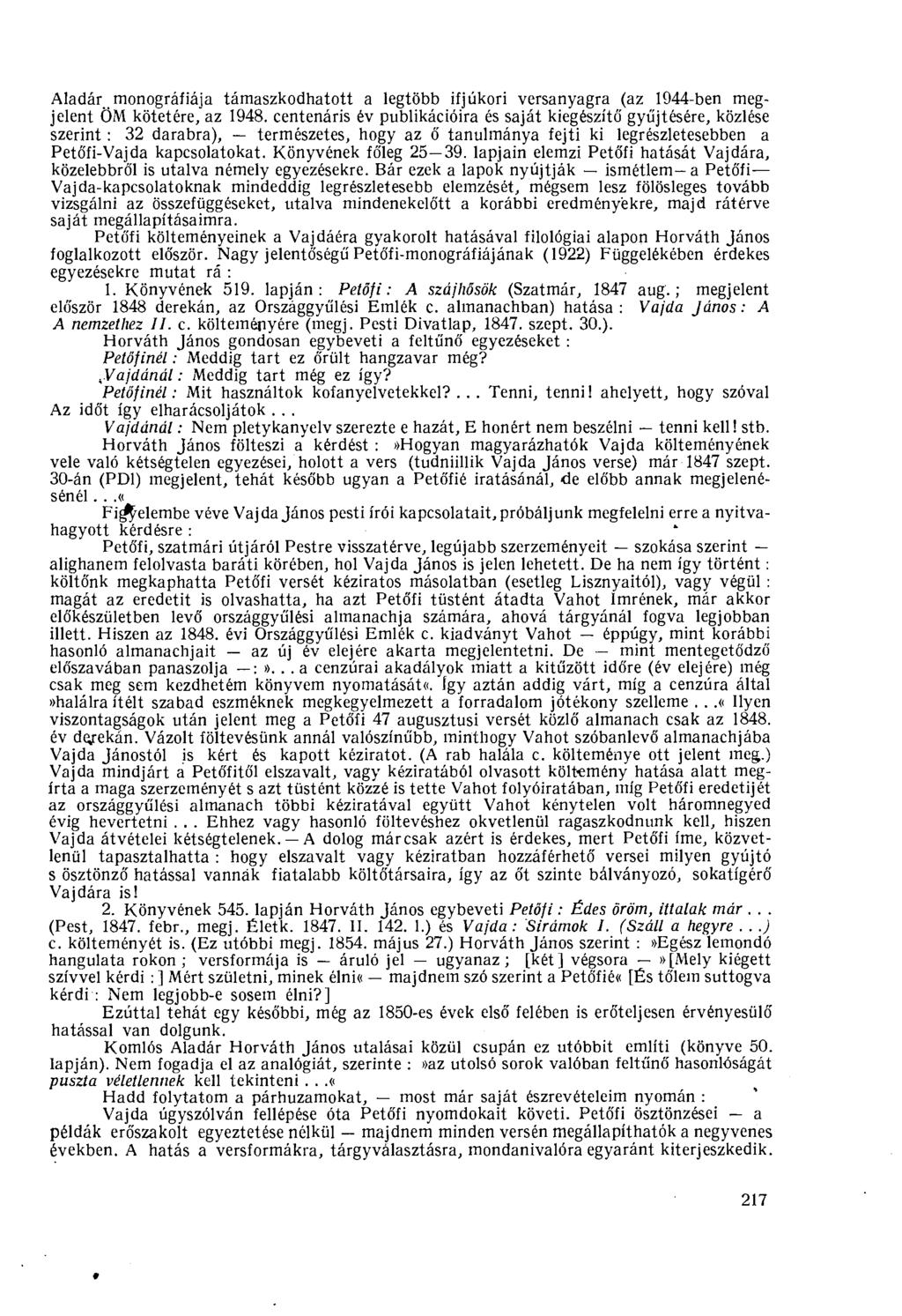 Aladár monográfiája támaszkodhatott a legtöbb ifjúkori versanyagra (az 1944-ben megjelent ÖM kötetére, az 1948.