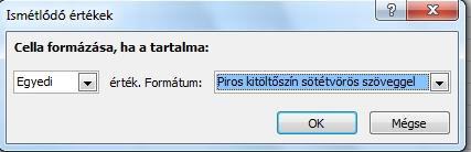 Egyedi értékek keresése Az előző példához haso lóa, de ost sak az eg szer előforduló eg edi eveket keressük. Szemmel szintén lehetetlen megoldani.