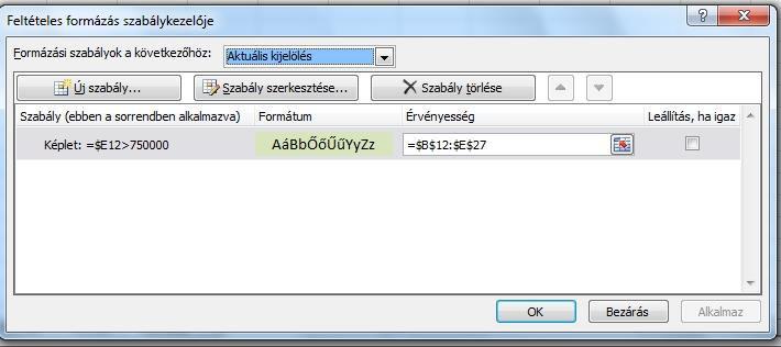 Teljes sor kiemelése egy oszlop értékei alapján G akori eset, hog az oszlop ellái a egjele ő értékek alapján egy teljes sort (az összes adatot) akarjuk kiemelni.