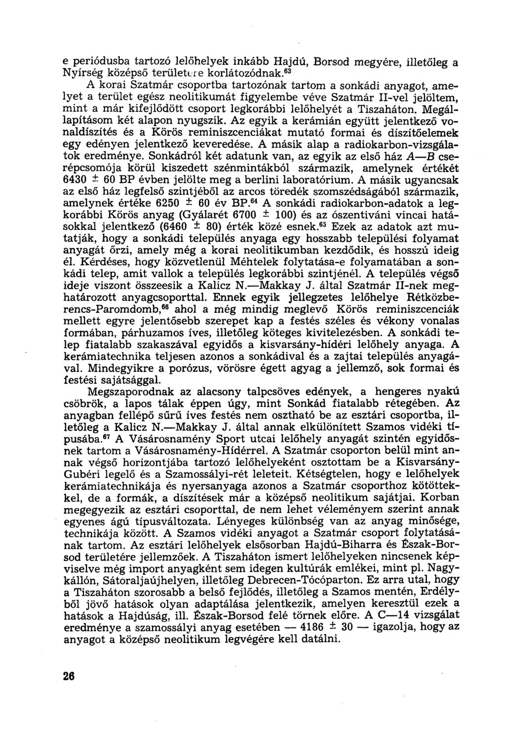 e periódusba tartozó lelőhelyek inkább Hajdú, Borsod megyére, illetőleg a Nyírség középső területére korlátozódnak.
