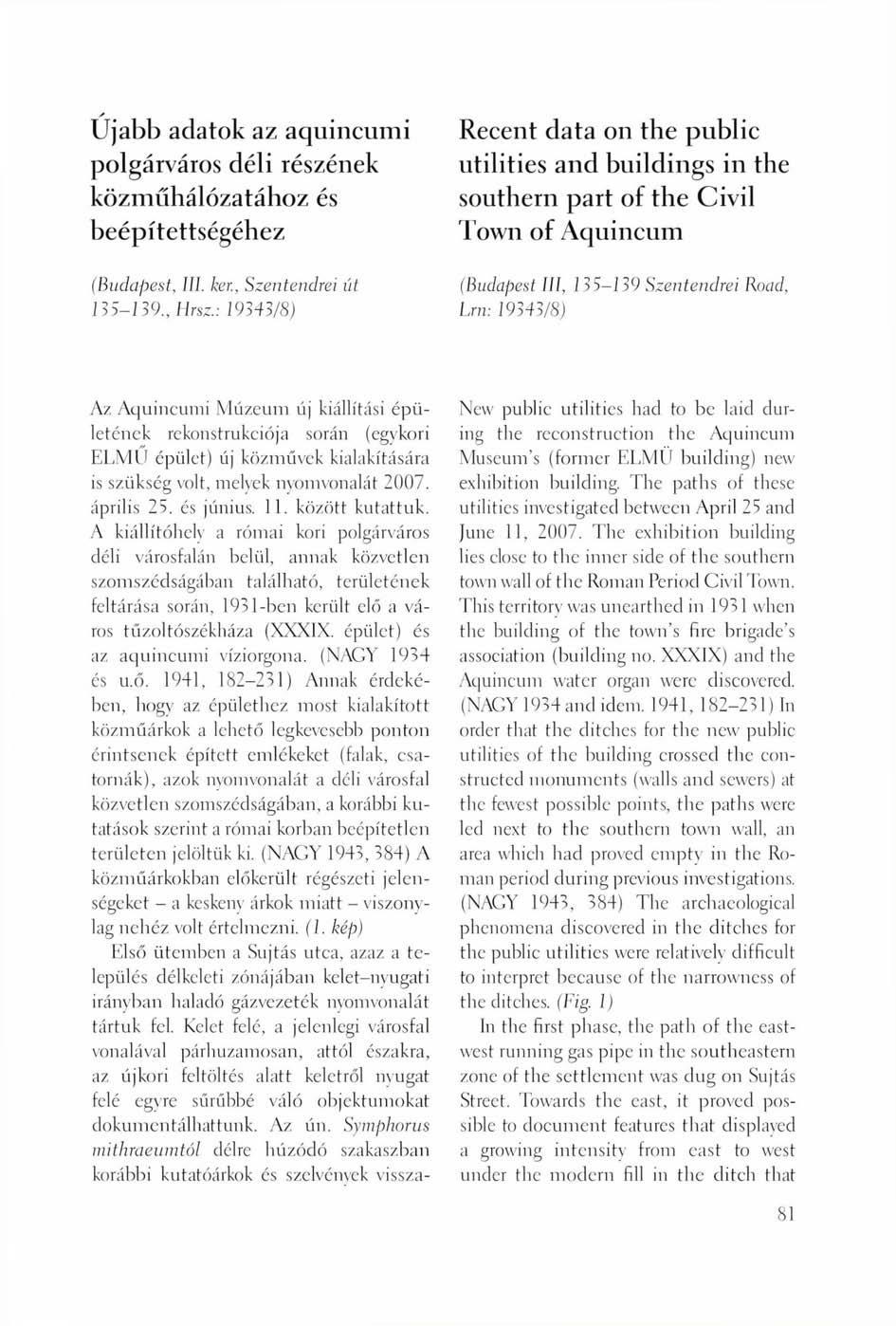 Ujabb adatok az aquincumi polgárváros déli részének közműhálózatához és beépítettségéhez Recent data on the public utilities and buildings in the southern part of the Civil Town of Aquincum