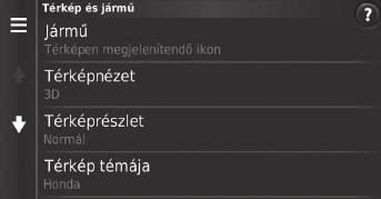 Térkép és jármű H (Térkép) u (Vissza) u Beállítások u Térkép és jármű Rendszerbeállítások Lehetősége van a térképbeállítások módosítására. Válasszon ki egy opciót.