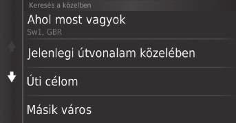 uuúti cél megadásau A keresési terület módosítása H (Térkép) u u Keresés a közelben: 1 A keresési terület módosítása A Jelenlegi útvonalam közelében és az Úti célom mezőt akkor lehet beállítani,
