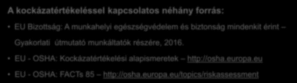 A kockázatértékelés nem egyszeri és örökérvényű tevékenység a kockázat természete és munkával kapcsolatos változások miatt!