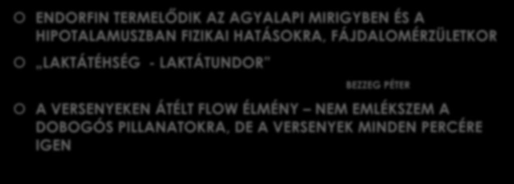 MI MOTIVÁLT ILYEN HOSSZÚ IDEIG ENDORFIN TERMELŐDIK AZ AGYALAPI MIRIGYBEN ÉS A HIPOTALAMUSZBAN FIZIKAI HATÁSOKRA, FÁJDALOMÉRZÜLETKOR