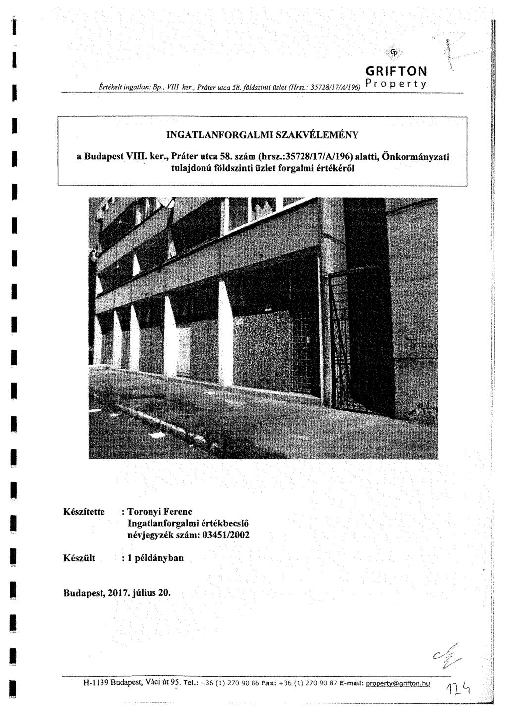 GRFTON Értékelt ingatlan: Bp., Vili ken. Práter utca 58. földszinti üzlet (Hrsz.: 35728/17/AH 96) ^ X P e V NGATLANFORGALM SZAKVÉLEMÉNY a Budapest V. ker., Práter utca 58. szám (hrsz.