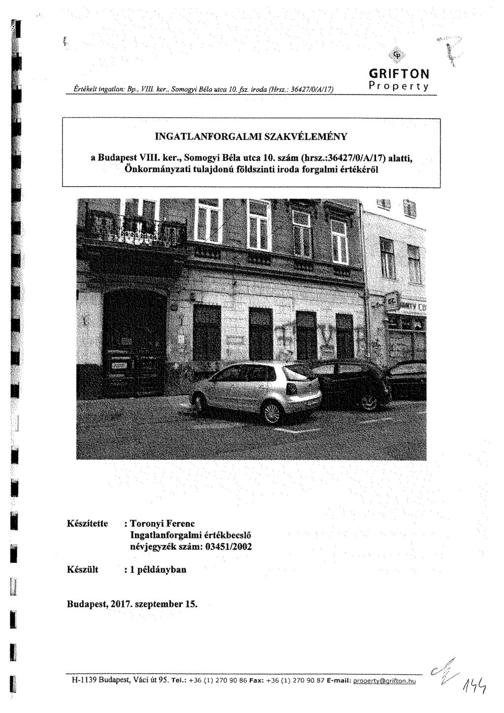 GRFTON Értékelt ingatlan: Bp Vitt. ker Somogyi Béla utca lo./sz, iroda (Hrsz,; 36427/Ö/Á/7) Ff O p e r * Y NGATLANFORGALM SZAKVÉLEMÉNY a Budapest V. ker., Somogyi Béla utca 10. szám (hrsz.