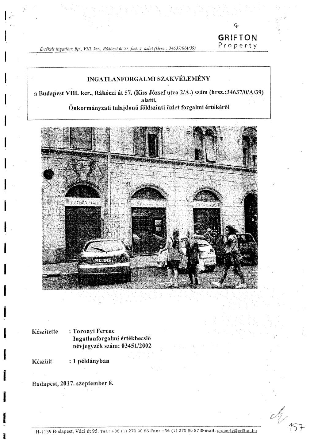 Értékelt ingatlan: Bp.. Vili ker., Rákóczi út 57. fszt. 4. üzlet. (Hrsz.: 34637/0/A/39') ropert y NGATLANFORGALM SZAKVÉLEMÉNY a Budapest V. ker., Rákóczi út 57. (Kiss József utca 2/A.) szám (hrsz.