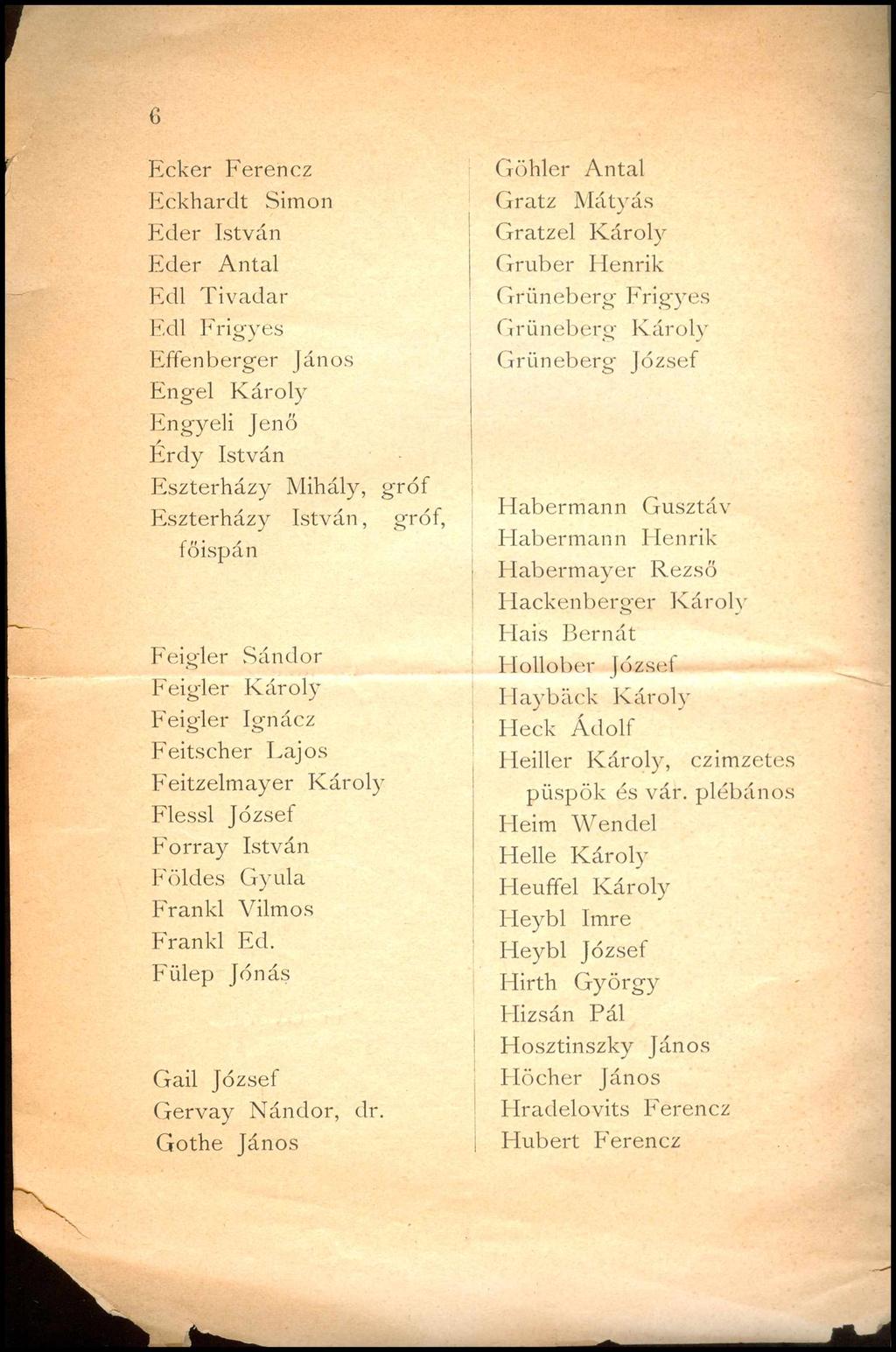 6 Ecker Ferencz Eckhardt Simon Eder István Eder Antal Edl Tivadar Edl Frigyes Effenberger János Engel Károly Engyeli Jenő / Erdy István Eszterházy Mihály, gróf Eszterházy István, gróf, főispán