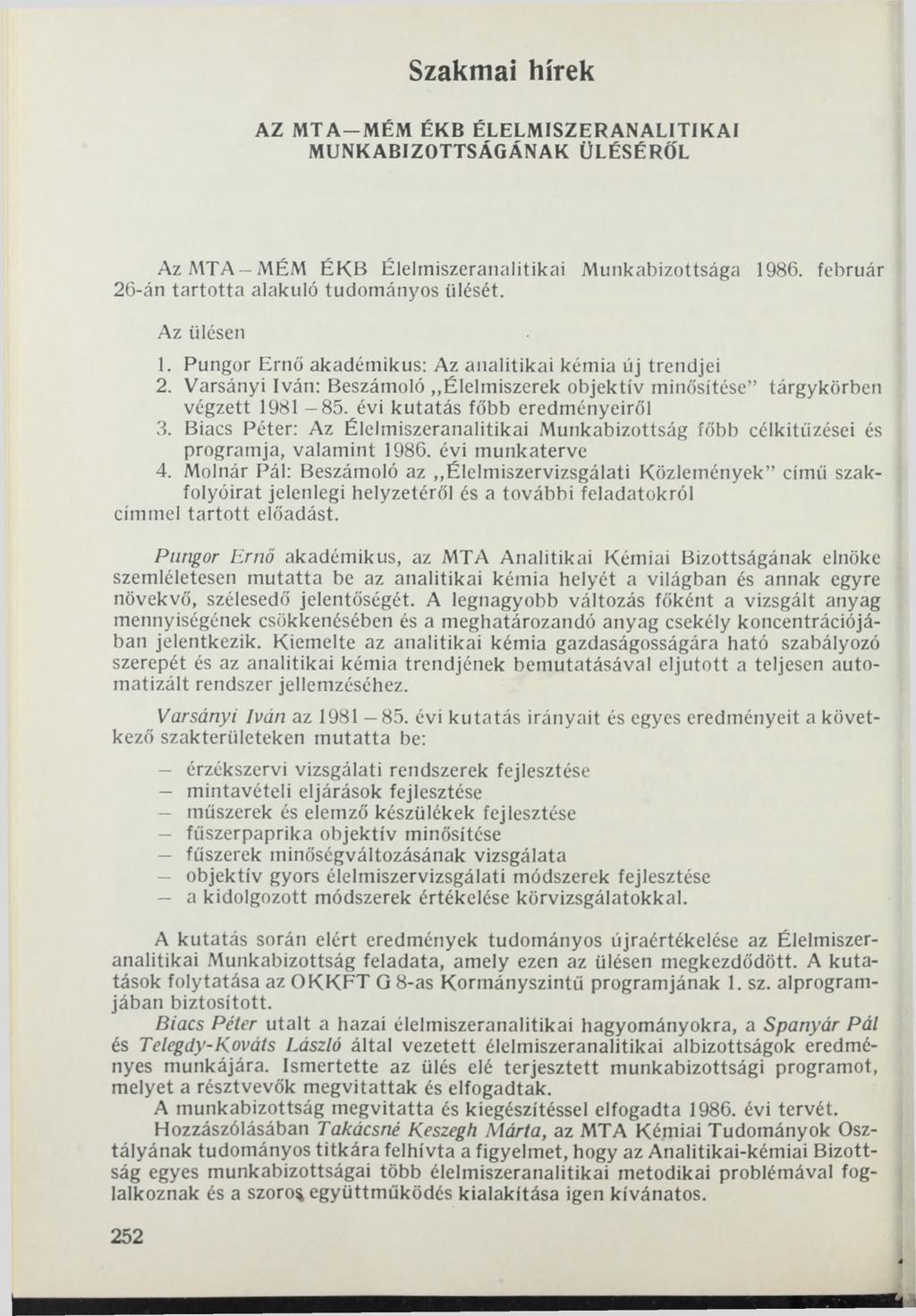Szakmai hírek A Z M T A M ÉM ÉKB É L E L M IS Z E R A N A L IT IK A I M UNKABIZO TTSÁG ÁNAK ÜLÉSÉRŐL Az MTA MÉM ÉKB Élelmiszeranalitikai Munkabizottsága 1986.