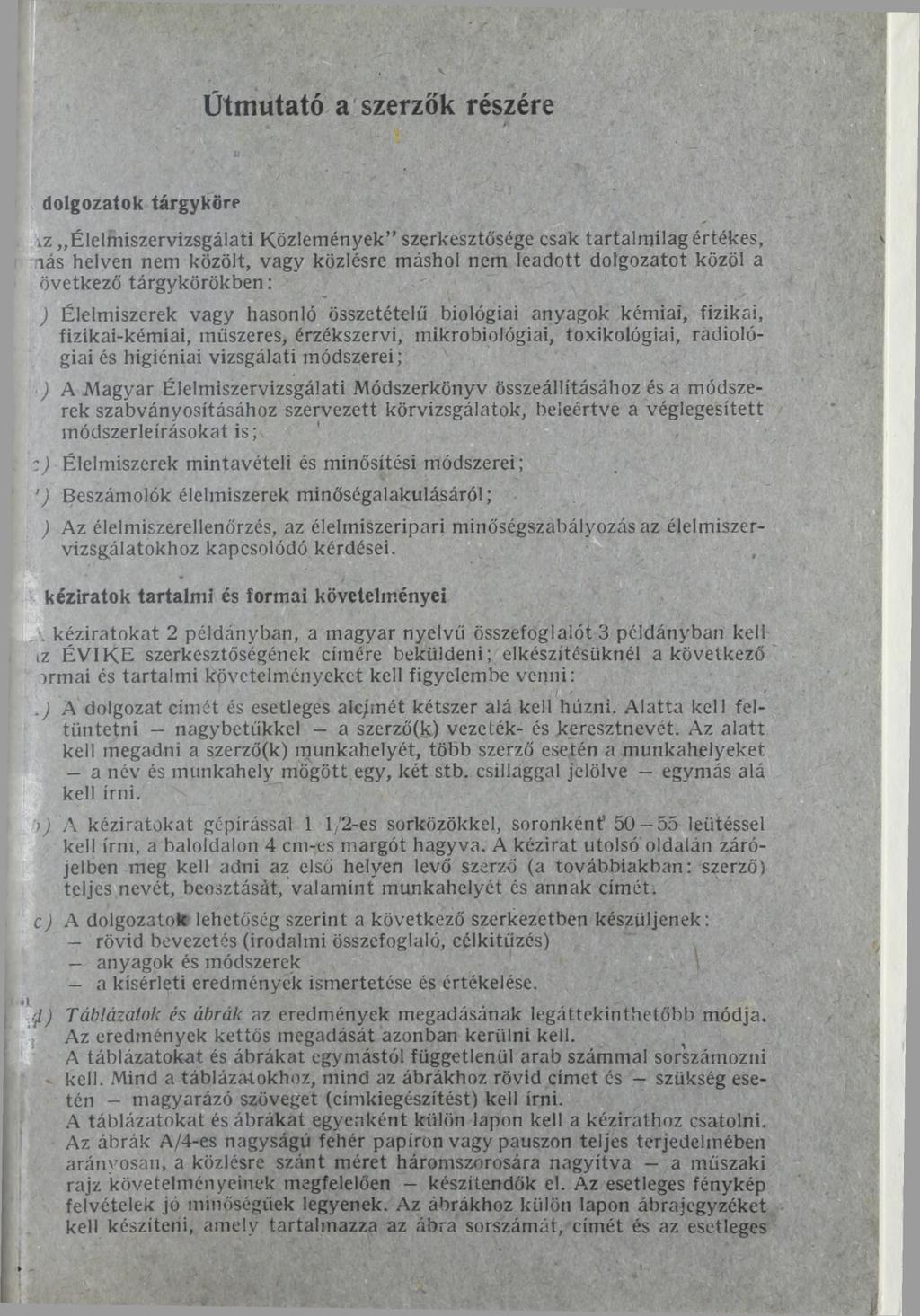Útmutató a szerzők részére dolgozatok tárgyköre \z Élelmiszervizsgálati Közlemények szerkesztősége csak tartalmilag értékes, lás helven nem közölt, vagy közlésre máshol nem leadott dolgozatot közöl a