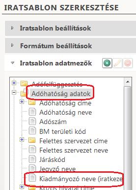 3. Kiadmányozó neve adatmező Az iratsablonokba általános jelleggel lehetőség van a Környezet/Adóhatóság/Iratkezelő beállítások menüpontban beállításra került Kiadmányozó felhasználó nevének