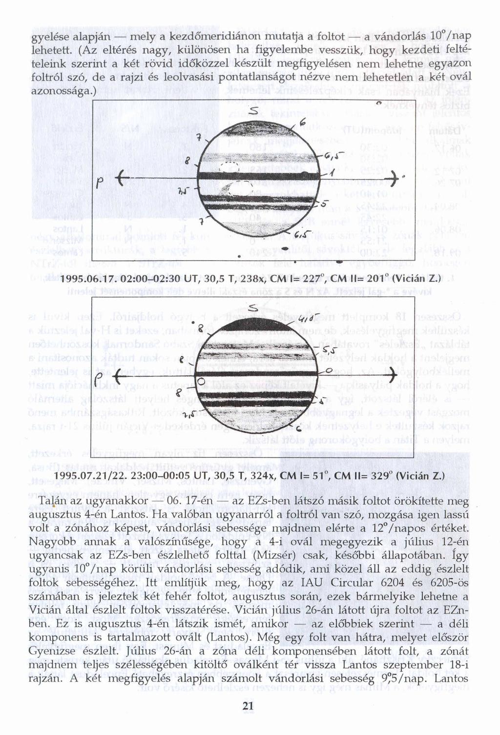 gyelése alapján mely a kezdőmeridiánon mutatja a foltot a vándorlás 10 /nap lehetett.