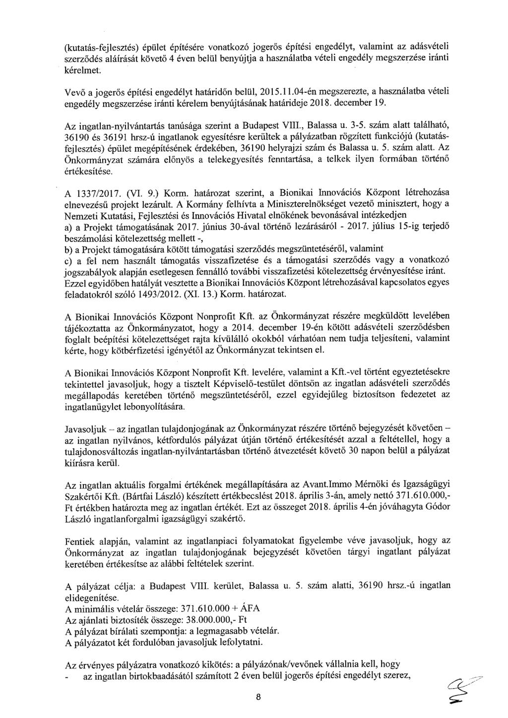 (kutatás-fejlesztés) épület építésére vonatkozó jogerős építési engedélyt, valamint az adásvételi szerződés aláírását követő 4 éven belül benyújtja a használatba vételi engedély megszerzése iránti