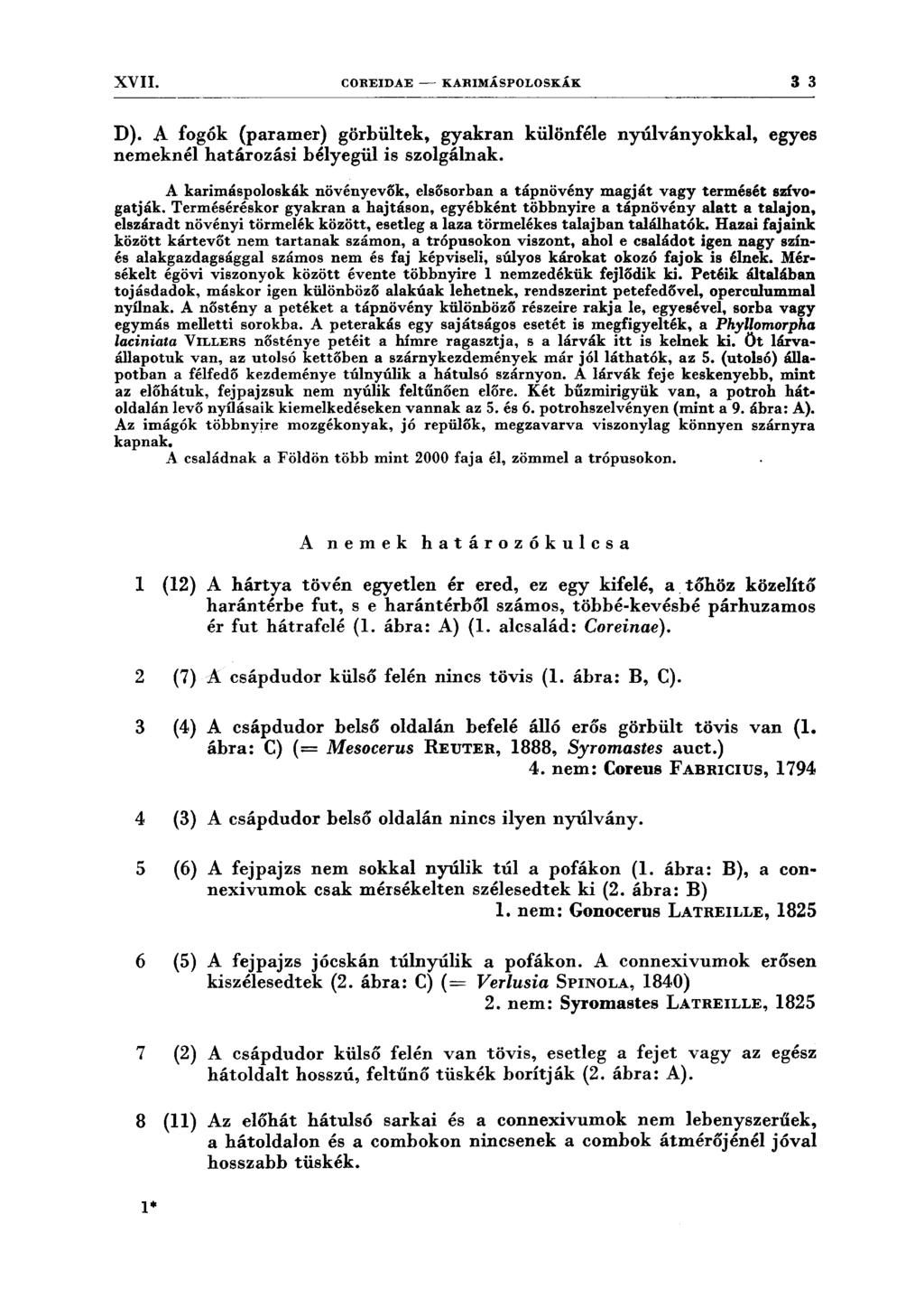 XVII. COREJDAE - KARIMÁSPOLOSKÁK 3 3 D). A fogók {paramer) görbültek, gyakran különféle nyúlványokkal, egyes nemeknél határozási bélyegül is szolgálnak.