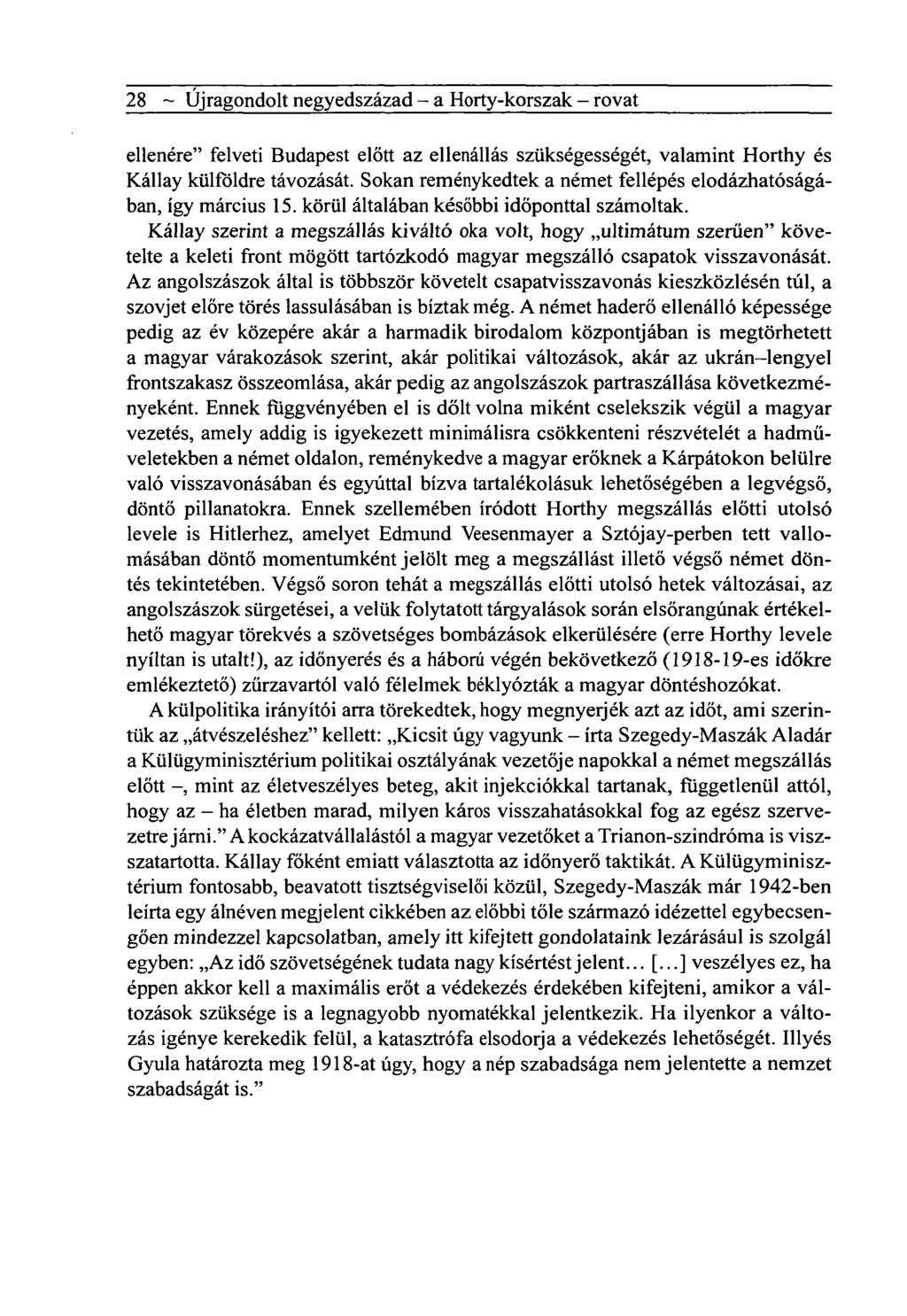 28 ~ Újragondolt negyedszázad - a Horty-korszak - rovat ellenére" felveti Budapest előtt az ellenállás szükségességét, valamint Horthy és Kállay külföldre távozását.