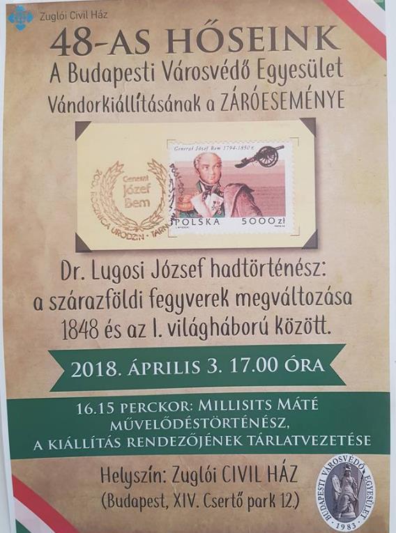 e) 2018. április 3. - 48-as hőseink Hadtörténeti előadás Zuglóban Buskó András: tájékoztatja a megjelenteket, hogy 2018. április 3-án, 48-as hőseink címen dr. Lugosi József ny.