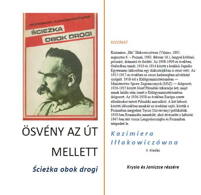 Iłłakowiczówna egy kiterjedt baráti kör tagja volt, akik között ott volt Stanisław Ignacy Witkiewicz másképp Witkacy (1885-1939), a zseniális lengyel művész, Julian Tuwim (Łódź, 1894. szeptember 13.