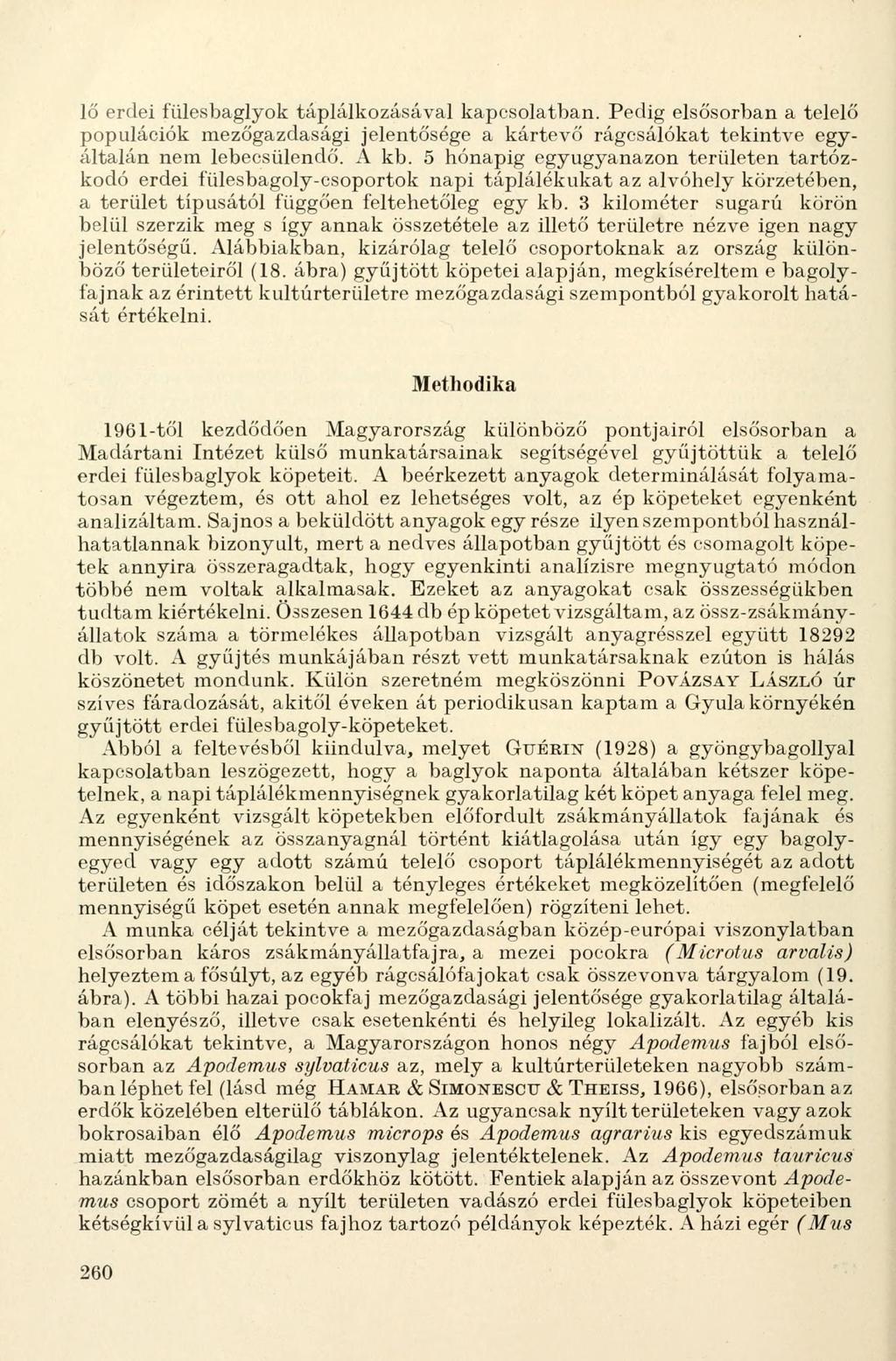 lő erdei fülesbaglyok táplálkozásával kapcsolatban. Pedig elsősorban a telelő populációk mezőgazdasági jelentősége a kártevő rágcsálókat tekintve egyáltalán nem lebecsülendő. A kb.