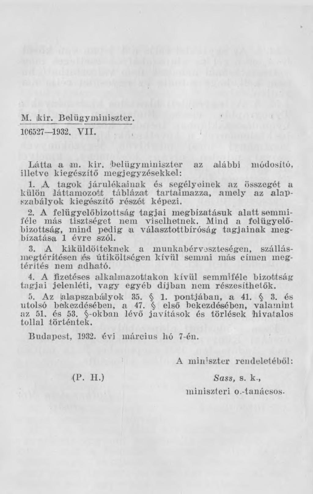 M. ikir. Belügym iniszter. 106527 1932. V II. Látta a au. kir. 'belügyminiszter az alábbi módosító, illetve kiegészítő megjegyzésekkel: 1.