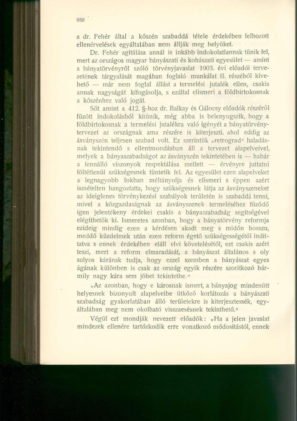 a dr. Fehér által a kőszén szabaddá tétele érdekében felhozott ellenérvelések egyáltalában nem állják meg helyüket. Dr.