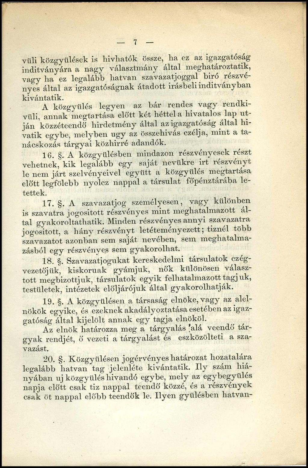 7 vlili közgyűlések is hívhatók össze, ha ez az igazgatóság indítványára a nagy választmány által meghatároztatok, vagy ha ez legalább hatvan szavazatjoggal biró részvényes által az igazgatóságnak