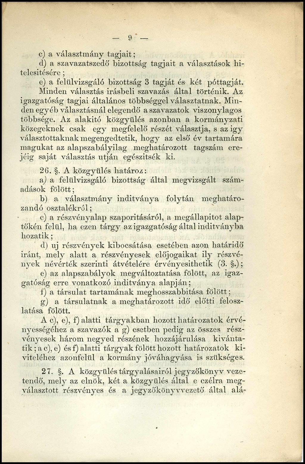 9 c) a választmány tagjait; d) a szavazatszedő bizottság tagjait a választások hitelesítésére ; e) a felülvizsgáló bizottság 3 tagját és- két póttagját.