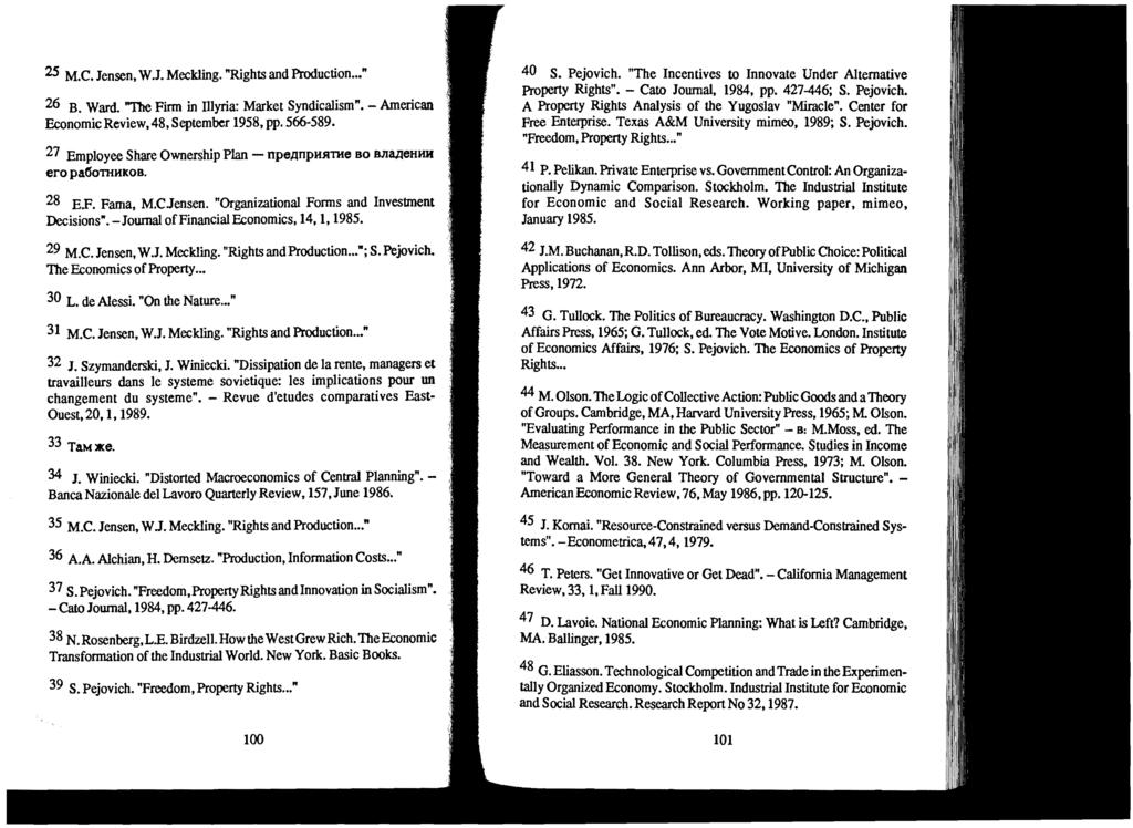 2S M.C. Jensen. W.J. Meckling. "Rights and Production..." 26 B. Ward. "The Firm in Illyria: Market Syndicalism". - American Economic Review, 48, September 1958. pp. 566-589.