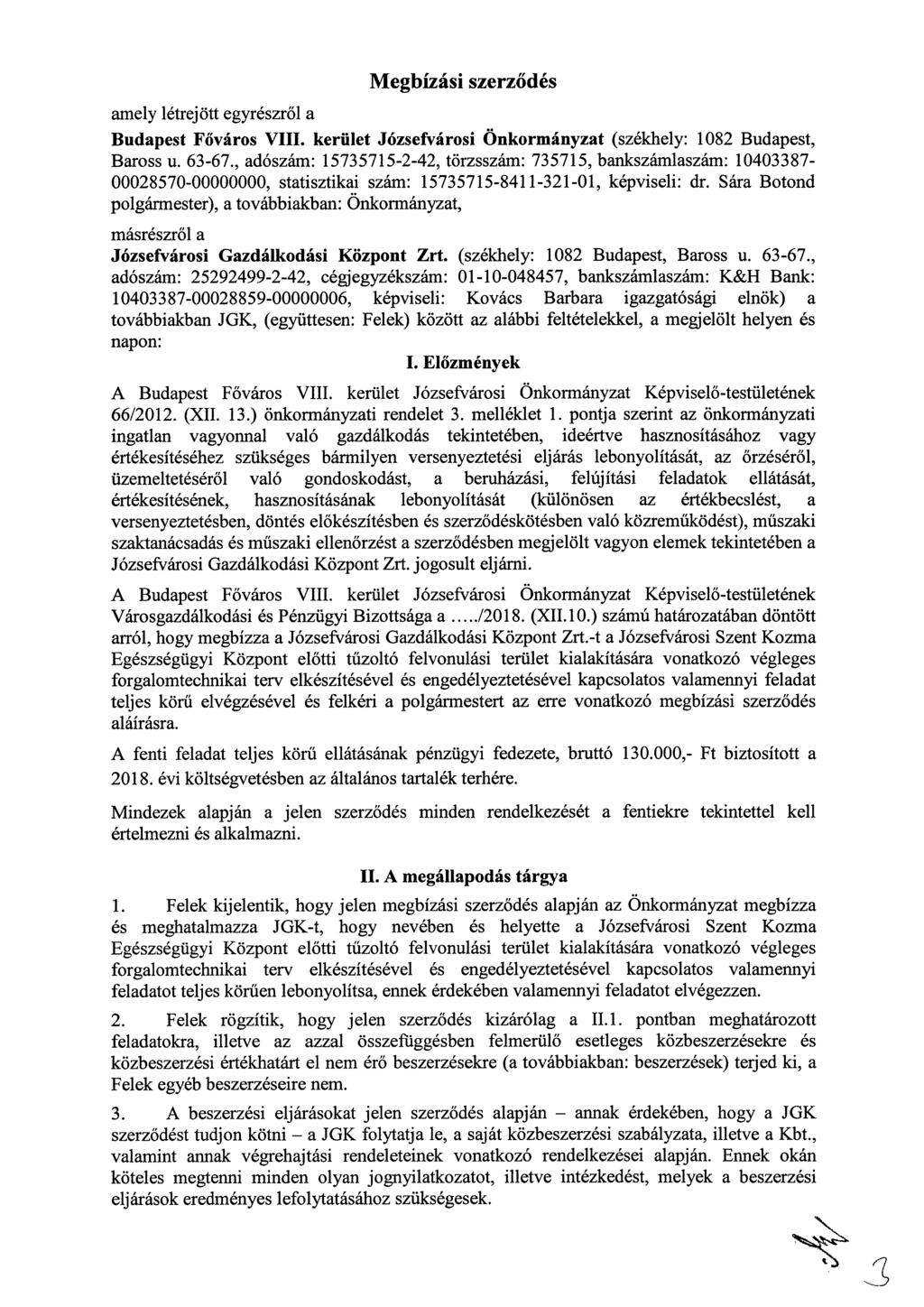 Megbízási szerződés amely létrejött egyrészről a Budapest Főváros VIII. kerület Józsefvárosi Önkormányzat (székhely: 1082 Budapest, Baross u. 63-67.