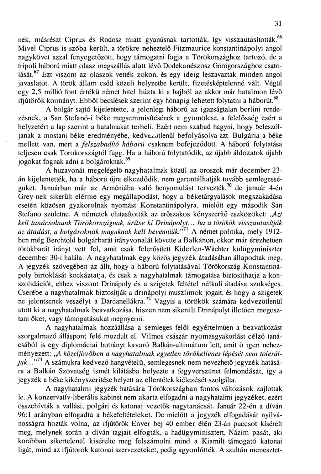 nek, másrészt Ciprus és Rodosz miatt gyanúsnak tartották, így visszautasították.