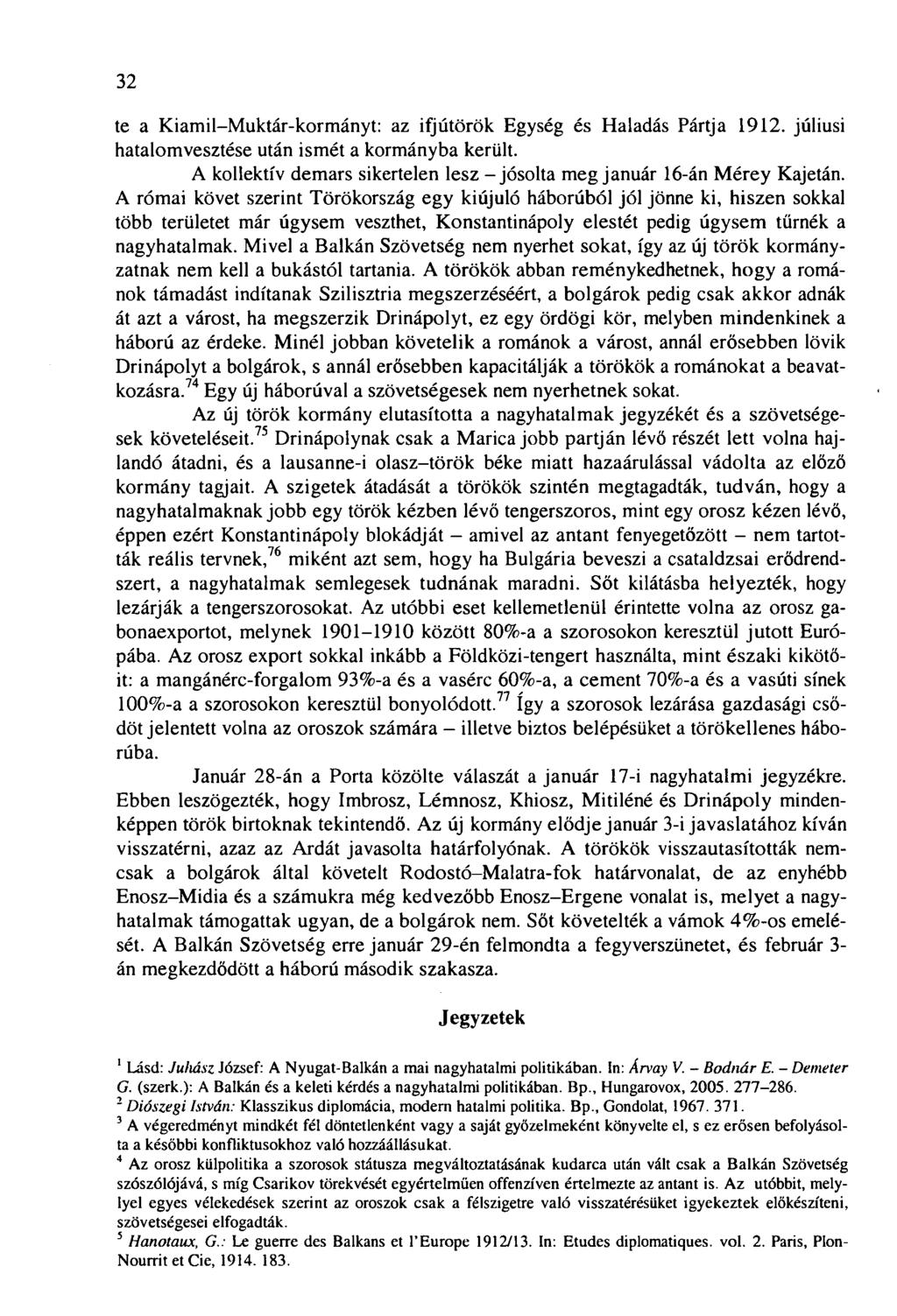 32 te a Kiamil-Muktár-kormányt: az ifjútörök Egység és Haladás Pártja 1912. júliusi hatalomvesztése után ismét a kormányba került.