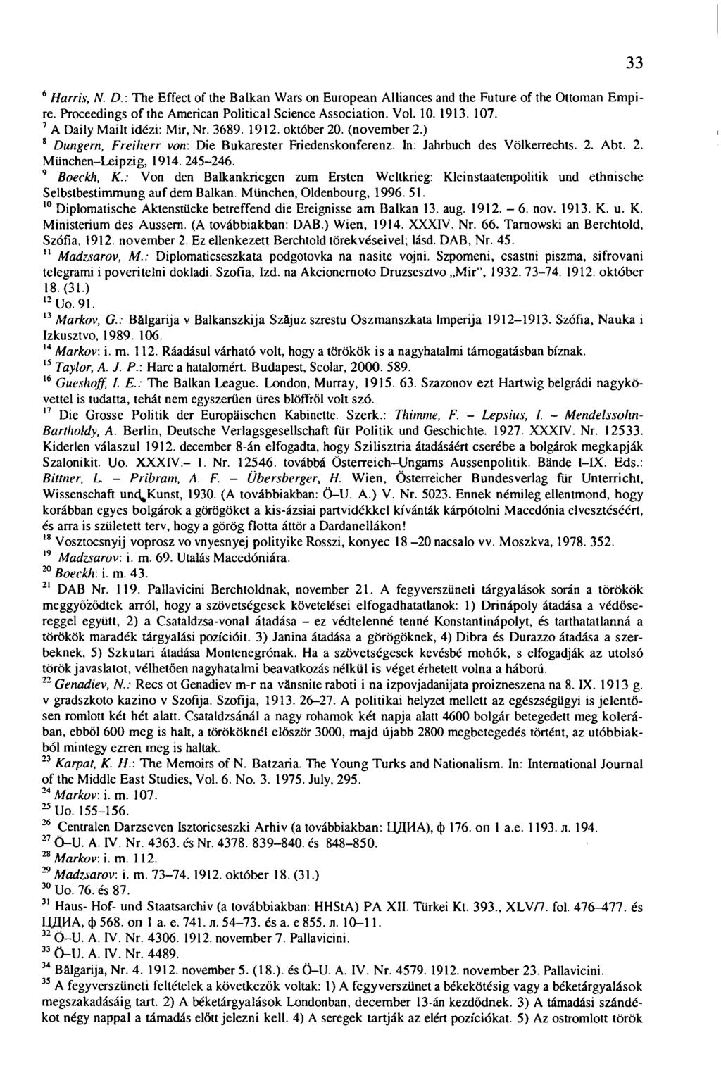 6 Harris, N. D.: The Effect of the Balkan Wars on European Alliances and the Future of the Ottoman Empire. Proceedings of the American Political Science Association. Vol. 10. 1913. 107.