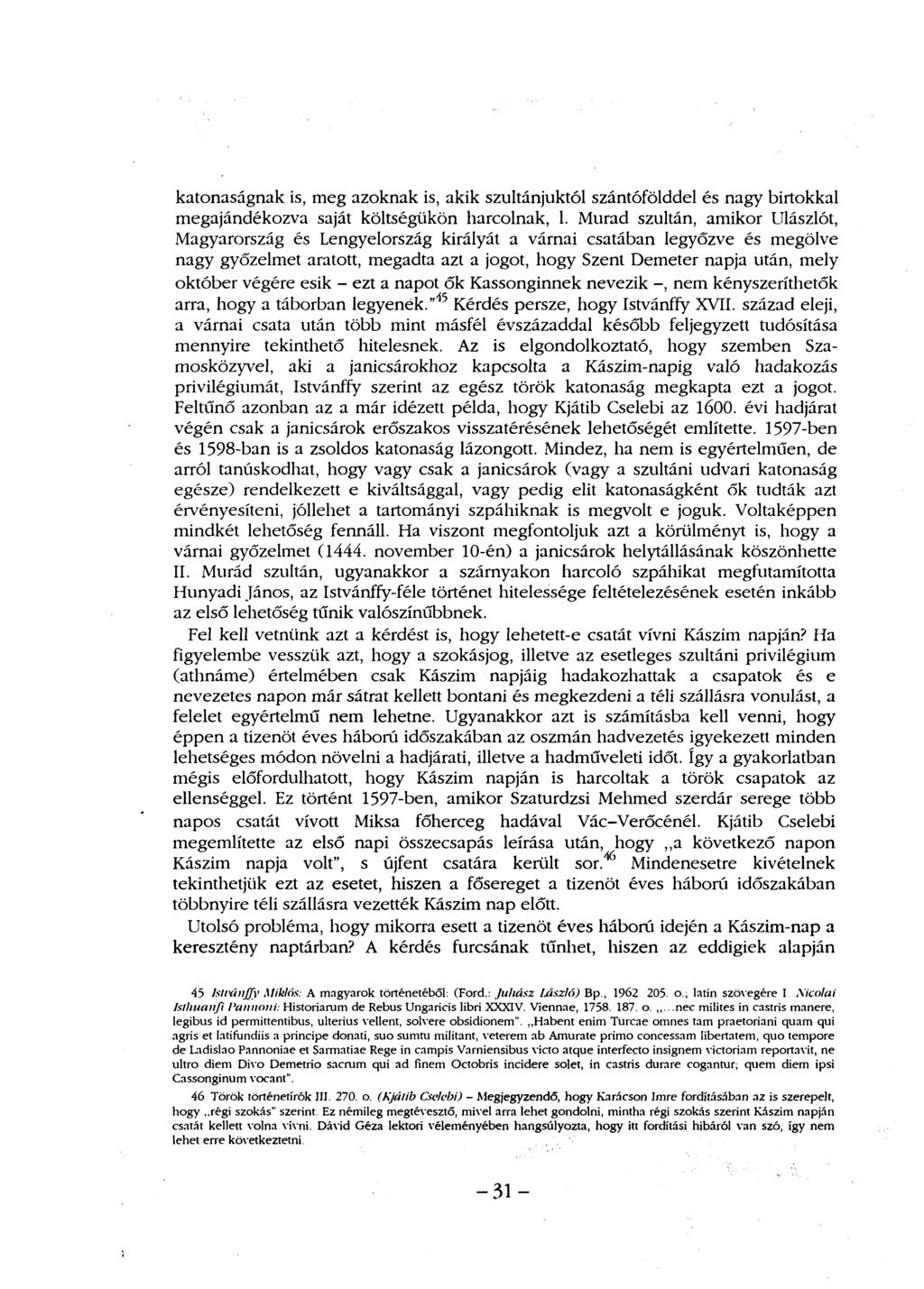 katonaságnak is, meg azoknak is, akik szultánjuktól szántófölddel és nagy birtokkal megajándékozva saját költségükön harcolnak, 1.