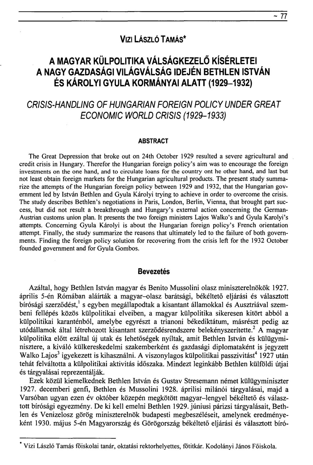 ~ 77 VÍZI LÁSZLÓ TAMÁS* A MAGYAR KÜLPOLITIKA VÁLSÁGKEZELŐ KÍSÉRLETEI A NAGY GAZDASÁGI VILÁGVÁLSÁG IDEJÉN BETHLEN ISTVÁN ÉS KÁROLYI GYULA KORMÁNYAI ALATT (1929-1932) CRISIS-HANDLING OF HUNGÁRIÁN