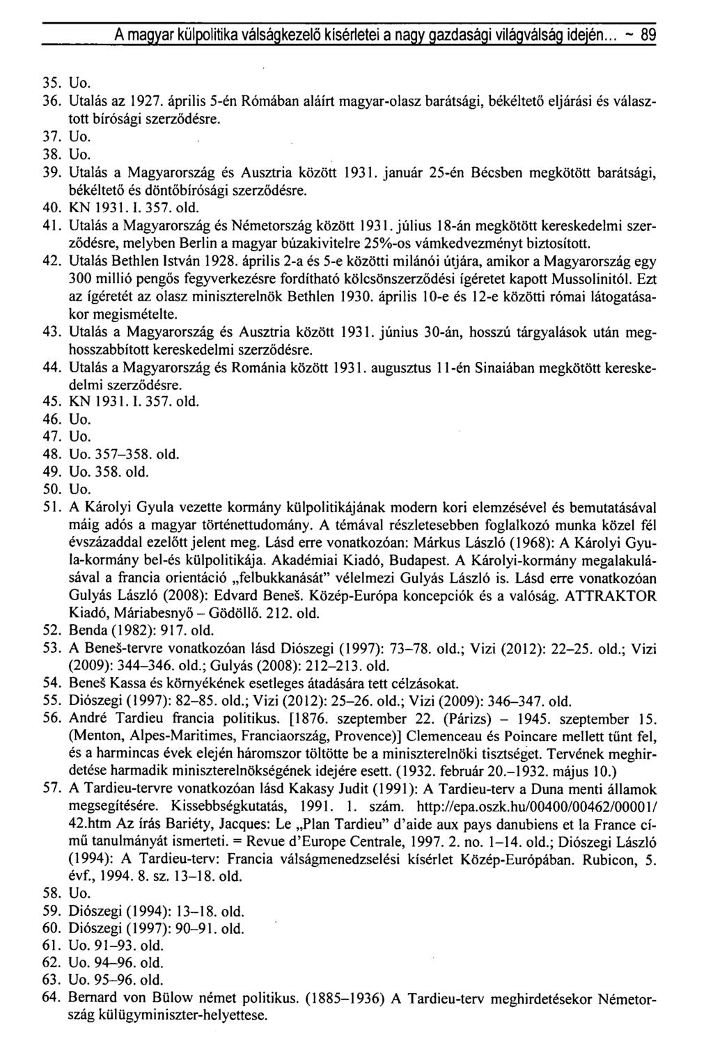A magyar külpolitika válságkezelő kísérletei a nagy gazdasági világválság idején... ~ 89 35. Uo. 36. Utalás az 1927.