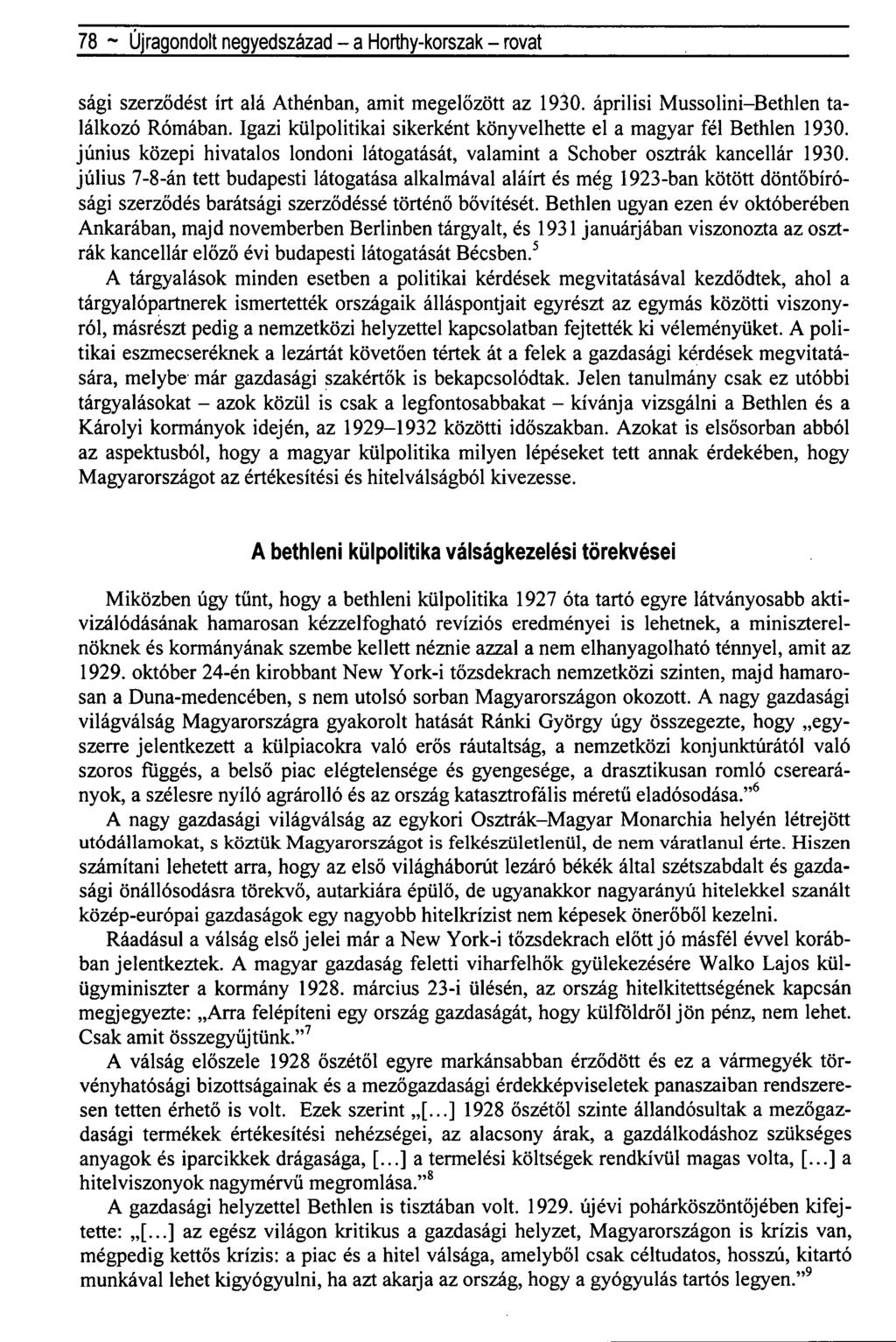 78 ~ Újragondolt negyedszázad - a Horthy-korszak - rovat sági szerződést írt alá Athénban, amit megelőzött az 1930. áprilisi Mussolini-Bethlen találkozó Rómában.