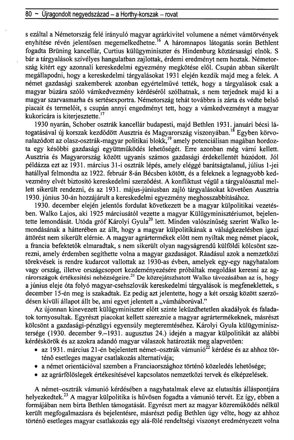 80 ~ Újragondolt negyedszázad - a Horthy-korszak - rovat s ezáltal a Németország felé irányuló magyar agrárkivitel volumene a német vámtörvények enyhítése révén jelentősen megemelkedhetne.