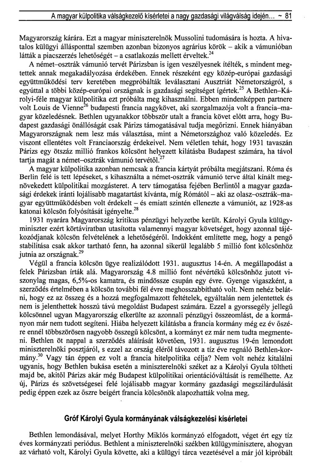 A magyar külpolitika válságkezelő kísérletei a nagy gazdasági világválság idején... ~ 81 Magyarország kárára. Ezt a magyar miniszterelnök Mussolini tudomására is hozta.