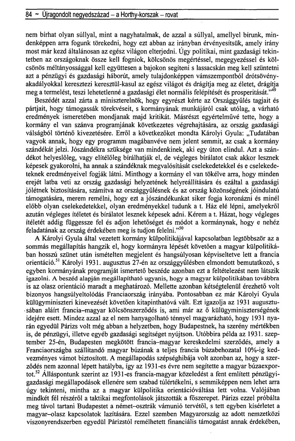 84 ~ Újragondolt negyedszázad - a Horthy-korszak - rovat nem bírhat olyan súllyal, mint a nagyhatalmak, de azzal a súllyal, amellyel bírunk, mindenképpen arra fogunk törekedni, hogy ezt abban az