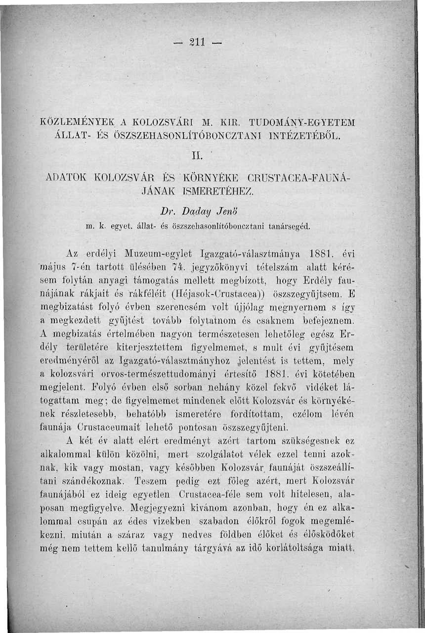 - 211 - KÖZLEMÉNYEK A KOLOZSVÁRI M. KIR. TUDOMÁNY-EGYETEM ÁLLAT- ÉS ÖSZSZEHASONLÍTÓBONCZTANI INTÉZETÉBŐL. II. ADATOK KOLOZSVÁR ÉS KÖRNYÉKE CRÜSTACEA-FAüNÁ- JANAK ISMERETÉHEZ. Dr. Dadát/ Jenő m. k.