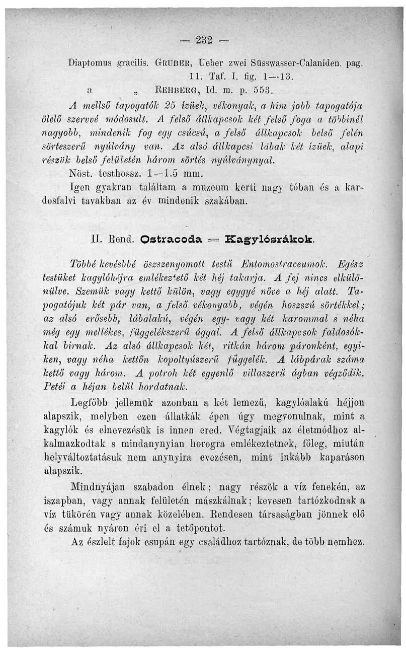 232 Diaptomus gracilis. GRÜSER, Ueber zwei Süsswasser-Calaniden. pag. 11. Taf. I. fig. 1 13. a REHIUÍEG, Id. m. p.. 553. A mellső tapogatók.