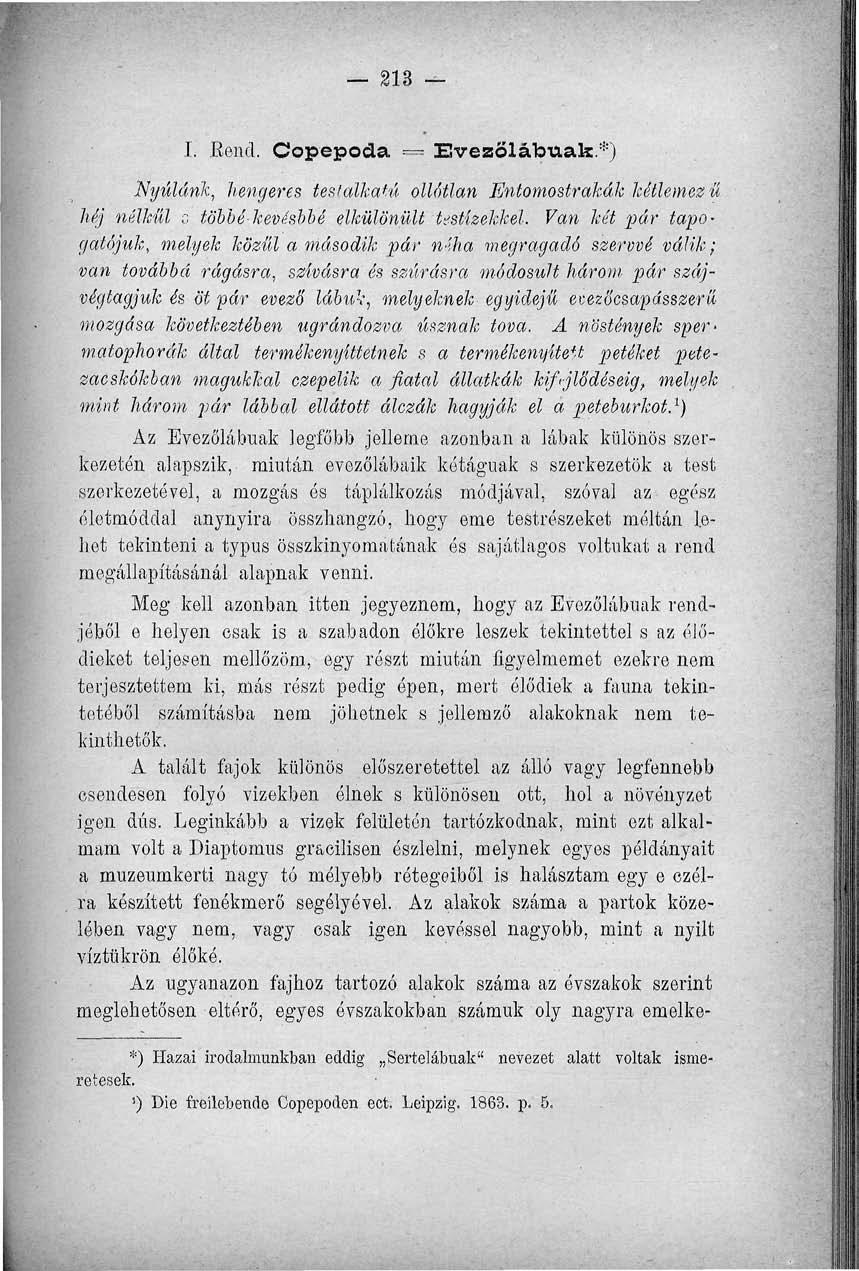 818 I. Eend. Copepoda == HSvezőlábuak.*) Nyúlánk, hengeres testalkatú ollóttan Entomostrakák kétlemez ű héj nélkül o többékevésbbé elkülönült testízekkel.
