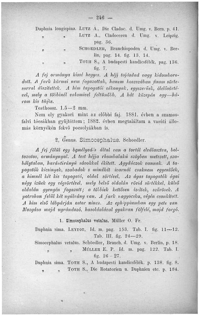 - 246 Daphnia longispina. LÜTZ A., Die Cladoc. d. Umg. v. Bern. p. 41. LUTZ A., Cladoceren d. Umg. v. Leipzig. pag. 36. SCHOEpLER, Brauchiopoden d. Umg. v. Berlin, pag. 14. fig. 13. 14. TOTII S.