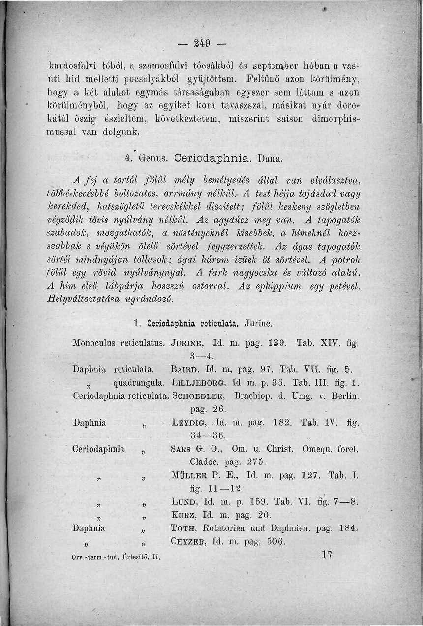 249 - kardosfalvi tóból, a szamosfalvi tócsákból és september hóban a vaá* úti lúd melletti pocsolyákból gyűjtöttem.